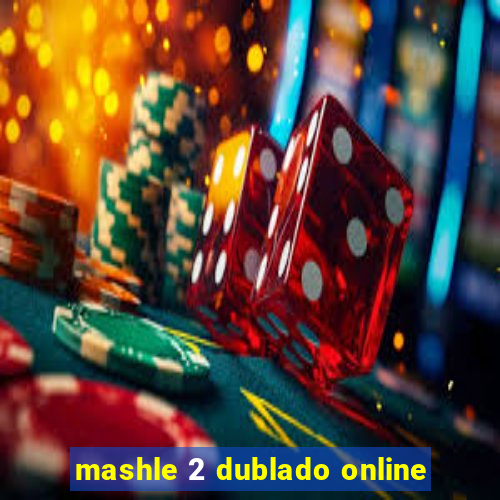 mashle 2 dublado online